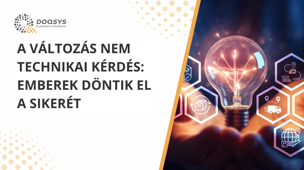 A változás nem technikai kérdés: emberek döntik el a sikerét