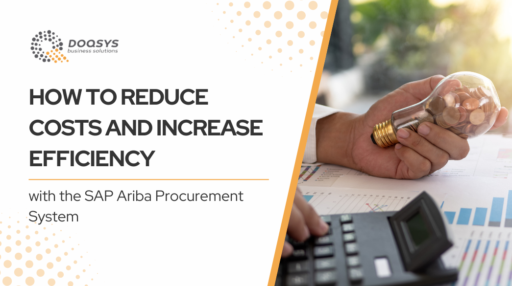 How to Reduce Costs and Increase Efficiency with the SAP Ariba Procurement System